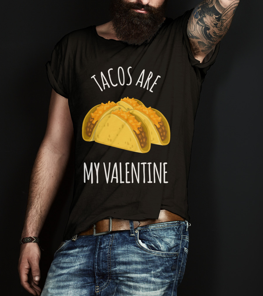 Funny Tacos Are My Valentine T-Shirt