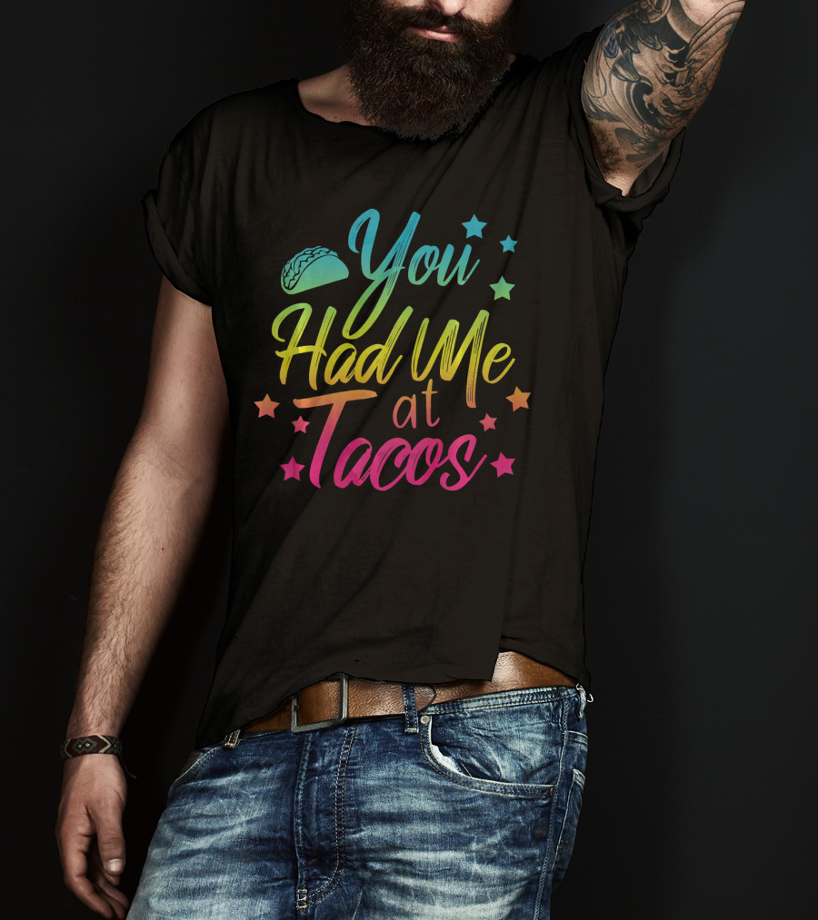 You Had Me At Tacos Taco Tuesday Stars Rainbow T-Shirt