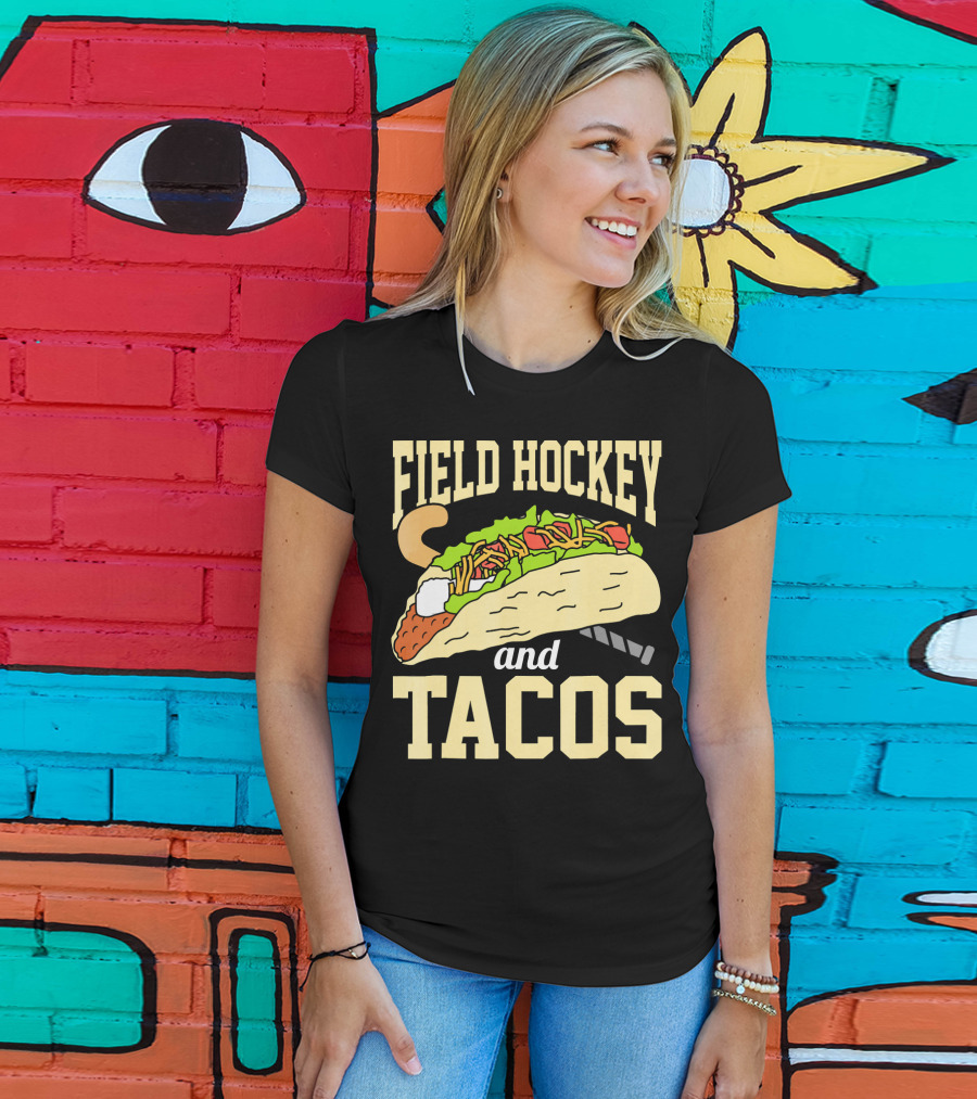 Field Hockey And Tacos Funny Spor Humor T-Shirt
