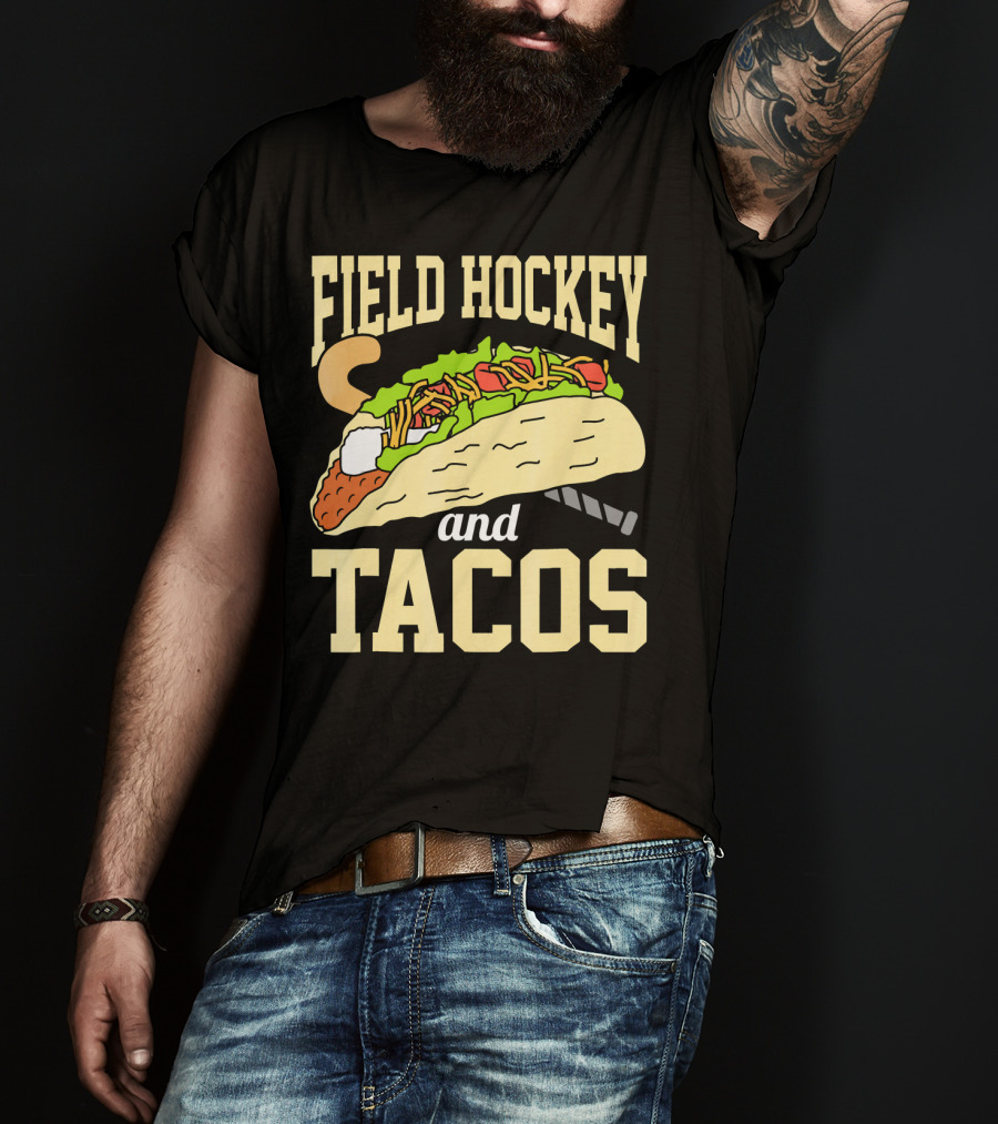 Field Hockey And Tacos Funny Spor Humor T-Shirt