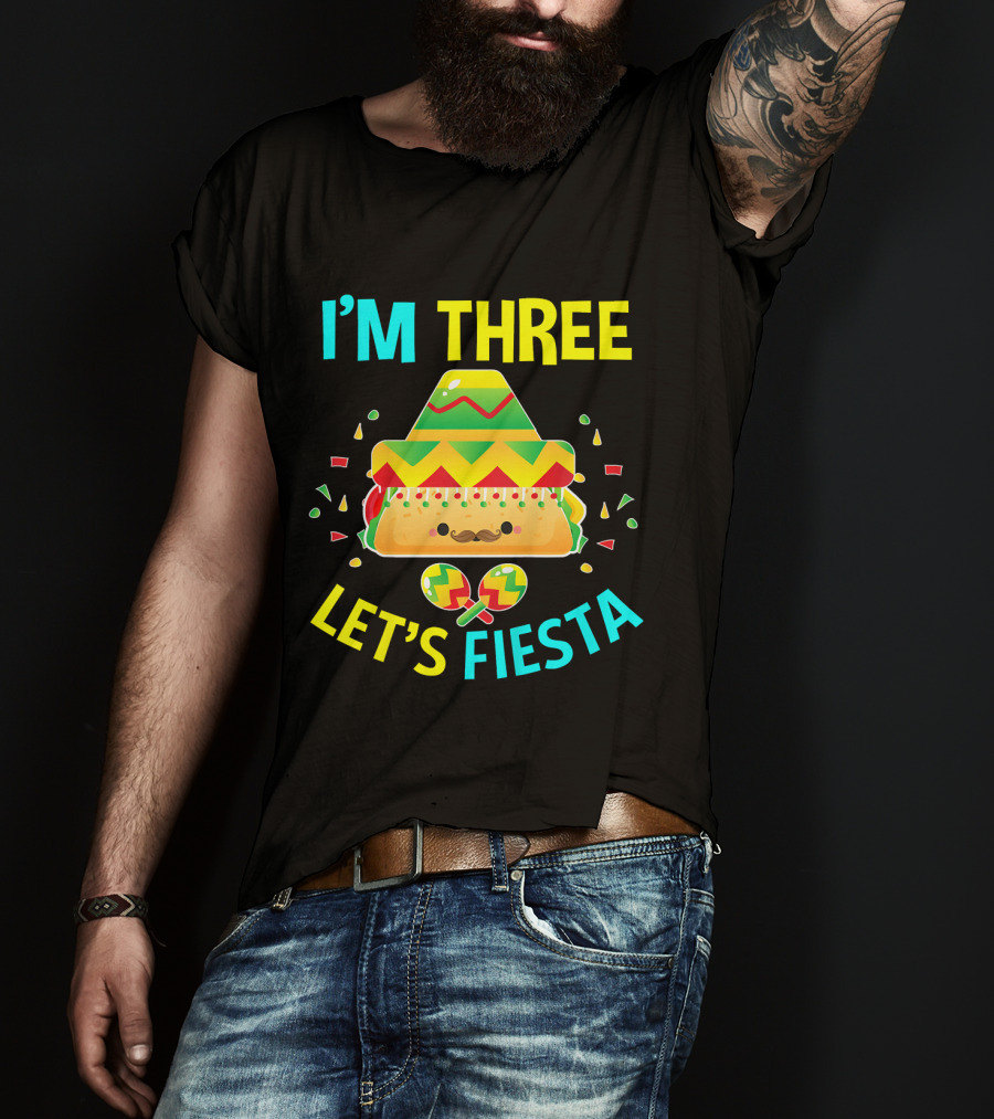 I'm Three Let's Fiesta 3rd Birthday Taco Party T-Shirt
