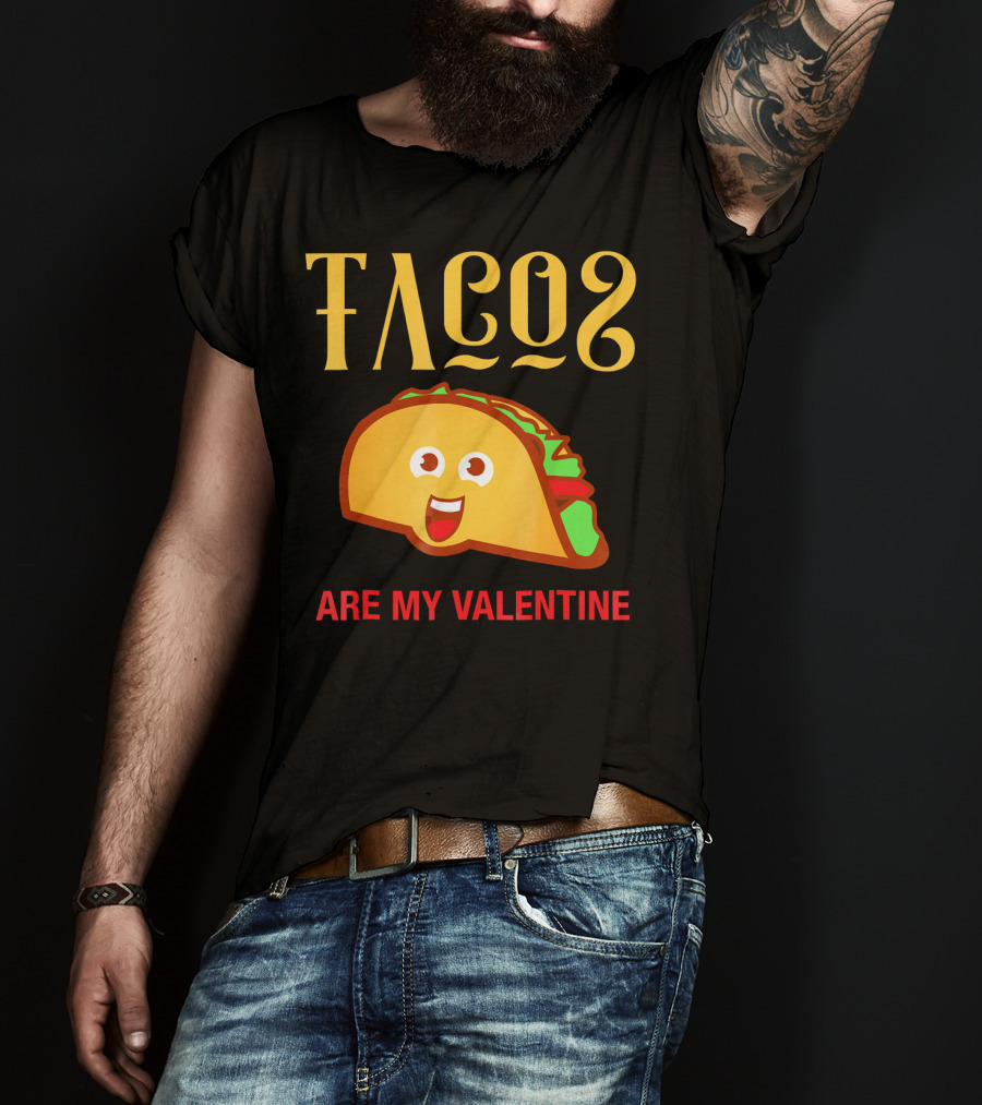 Tacos Are My Valentine Mexican Food Lover T-Shirt
