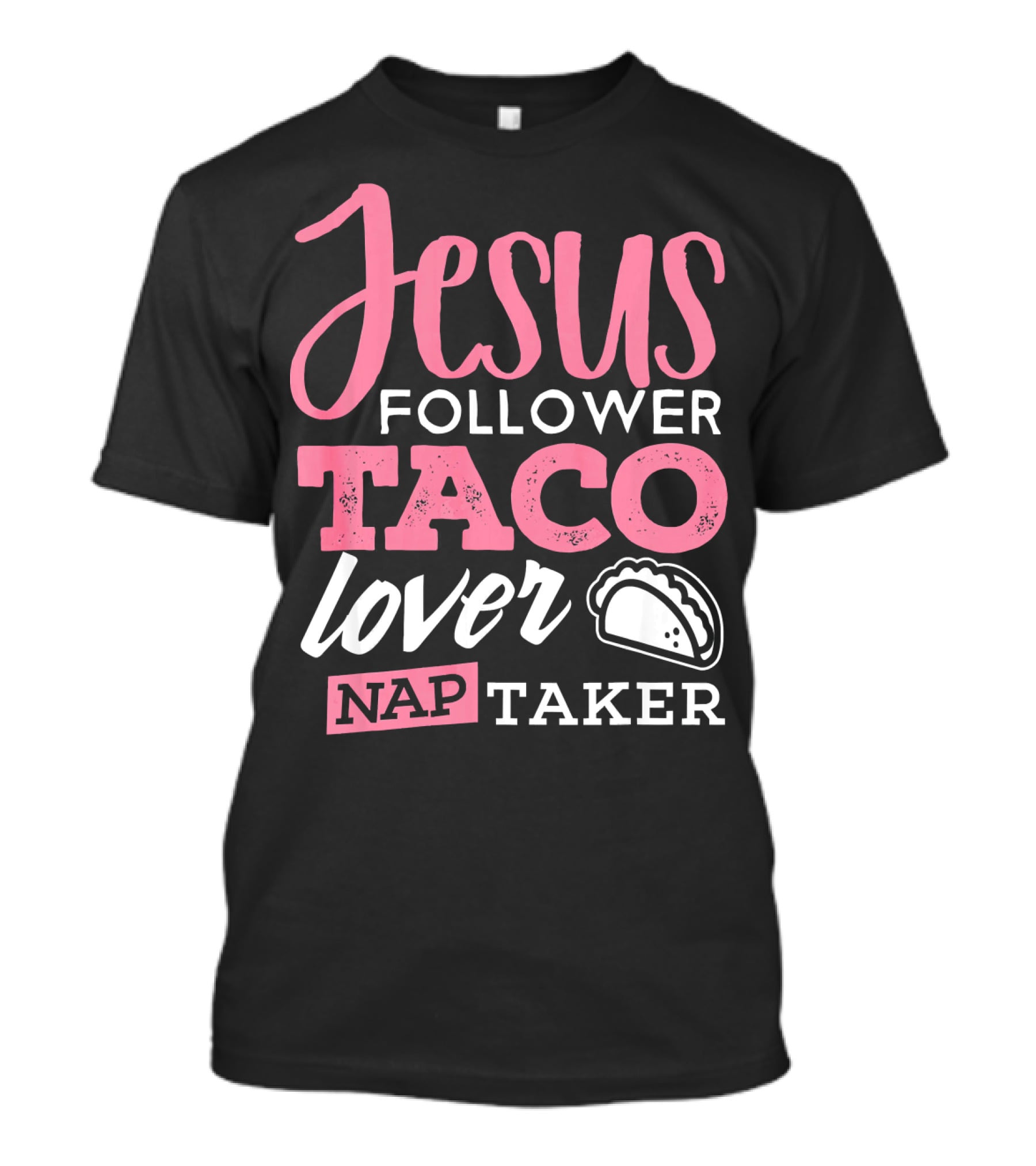 Jesus Follower Taco Lover Nap Taker T-Shirt