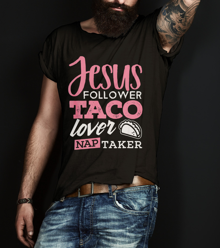 Jesus Follower Taco Lover Nap Taker T-Shirt