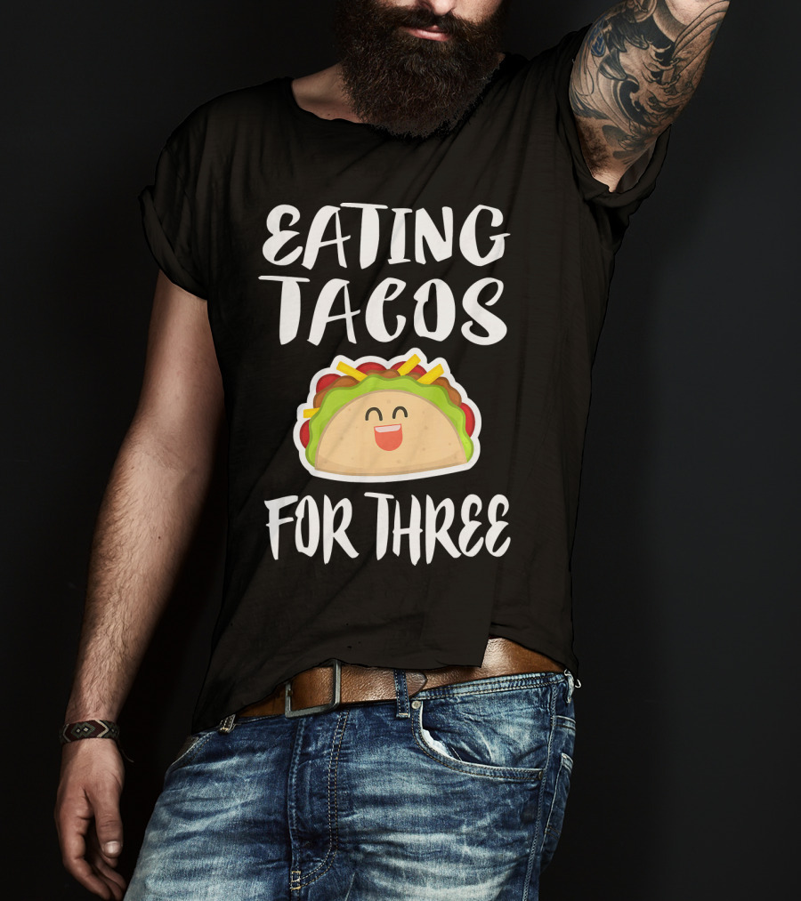 Eating Tacos For Three Happy Taco T-Shirt