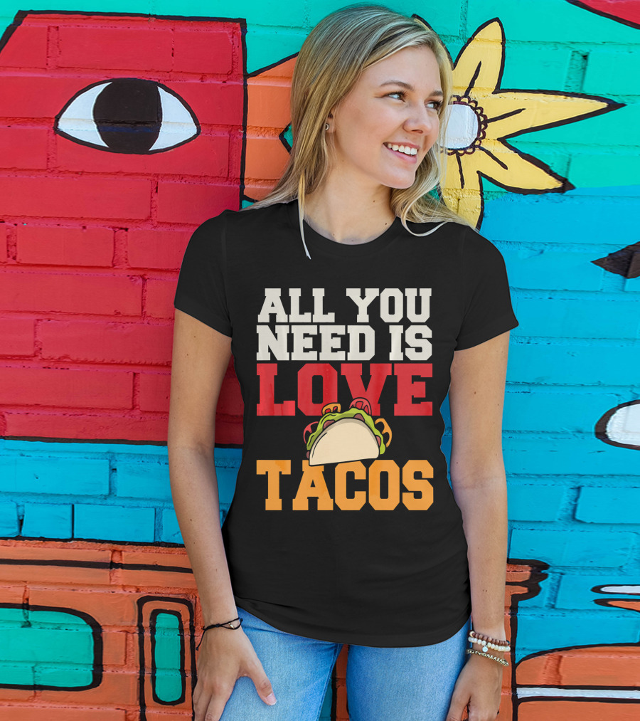 All You Need Is Love Tacos Valentine T-Shirt