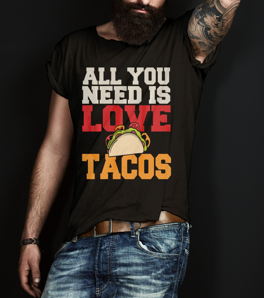 All You Need Is Love Tacos Valentine T-Shirt