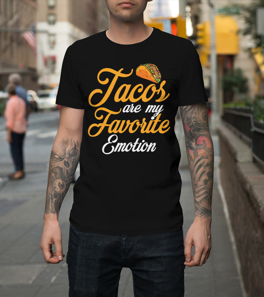 Tacos Are My Favorite Emotion with Taco T-Shirt