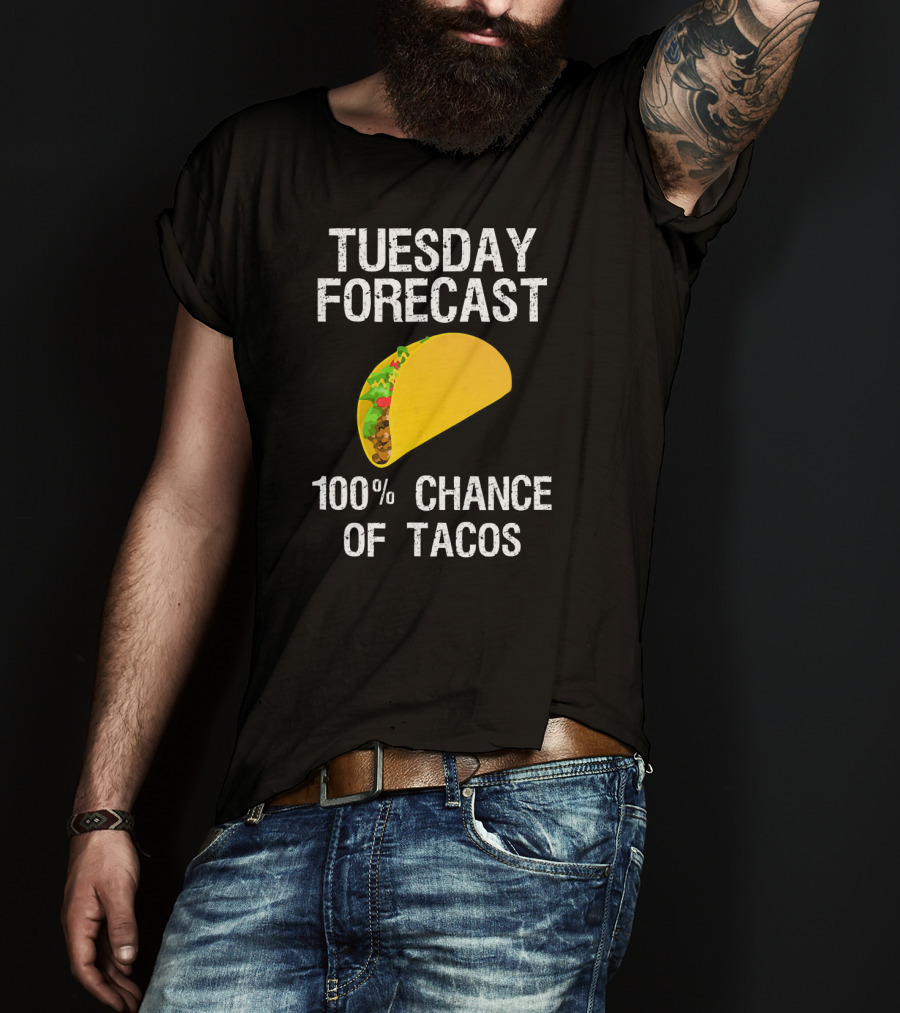 Tuesday Forecast 100% Chance Of Tacos T-Shirt