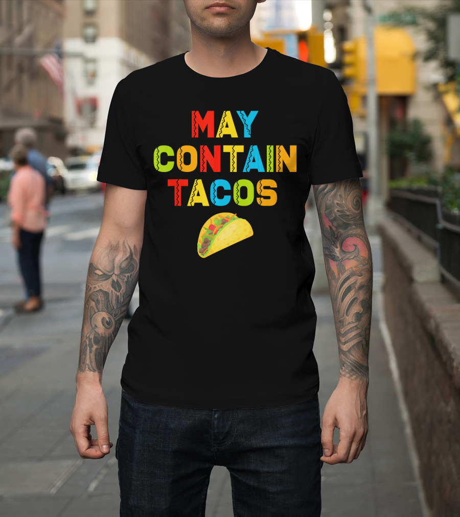 May Contain Tacos Mexican Food Lover Colorful Fun T-Shirt