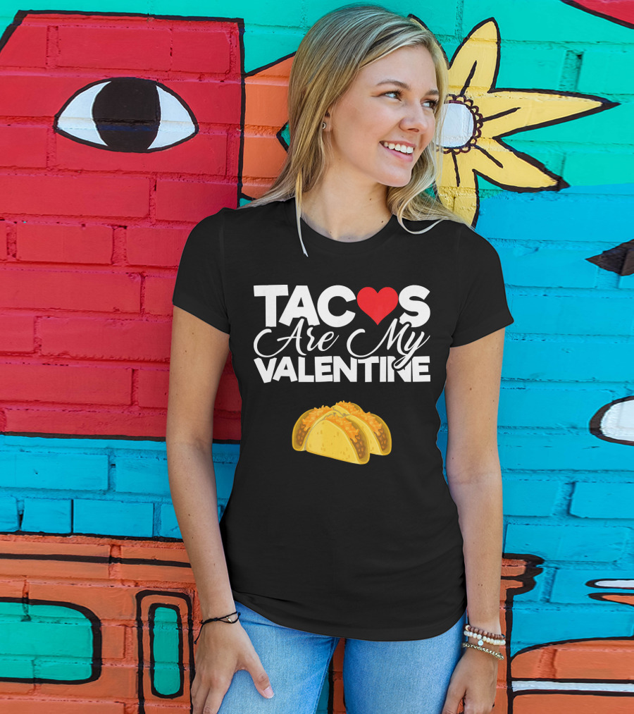 Tacos Are My Valentine Anti Valentines T-Shirt