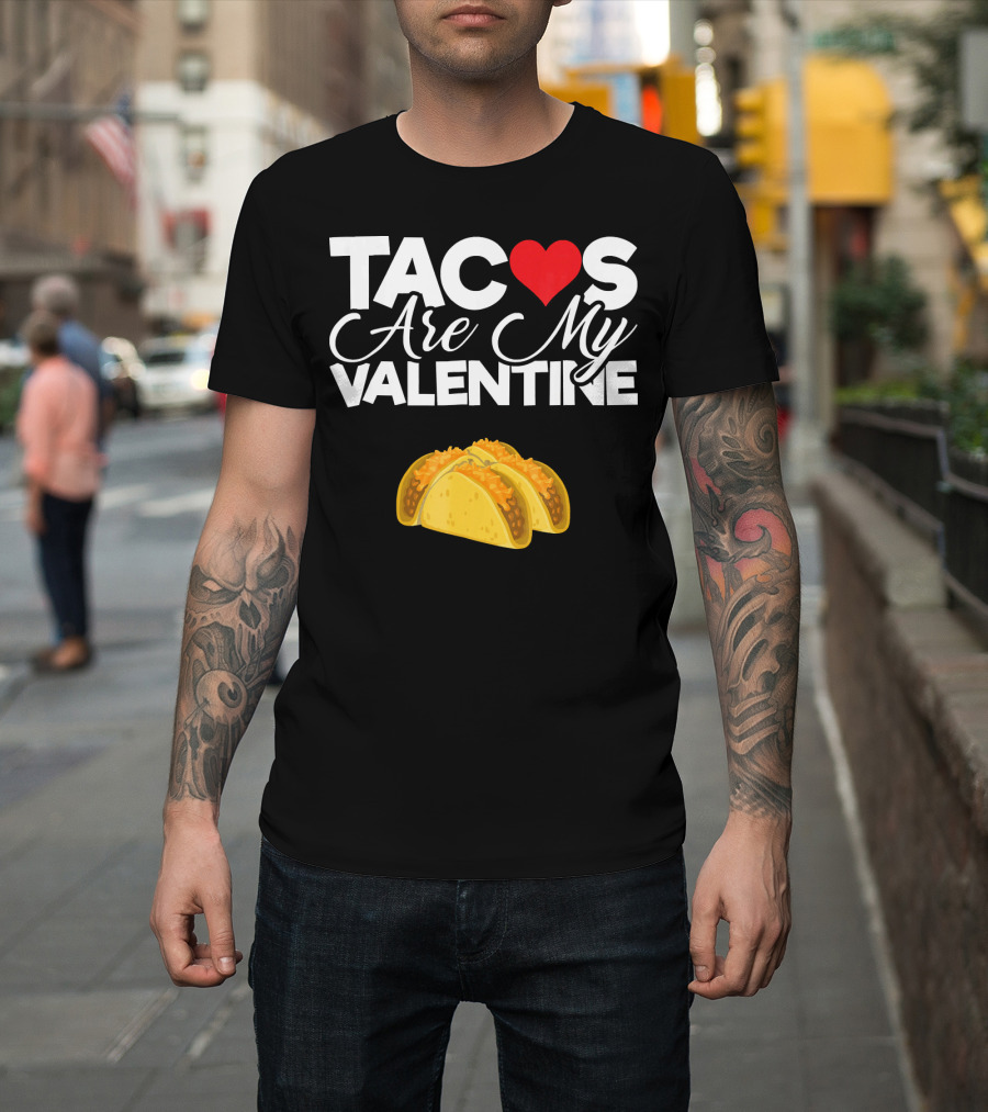 Tacos Are My Valentine Anti Valentines T-Shirt