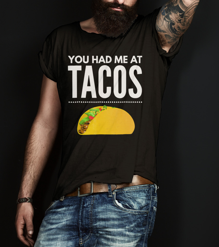 You Had Me At Tacos Mexican Quotes Taco T-Shirt