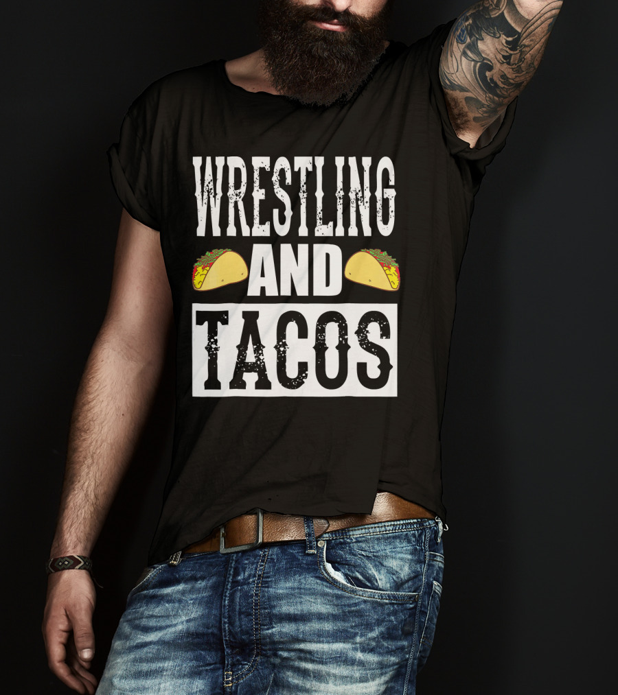 Wrestling And Tacos Funny Taco Enthusiast Humor T-Shirt