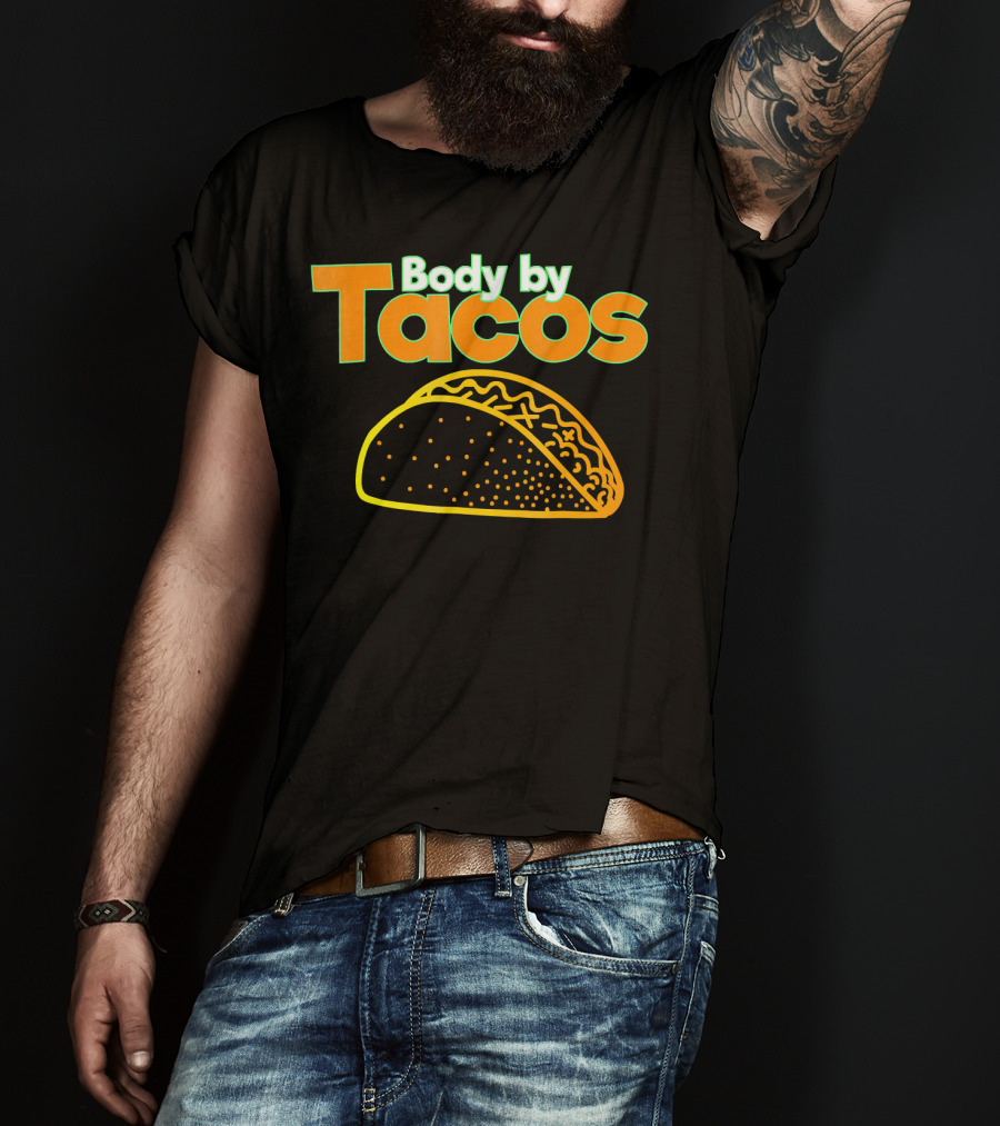 Body By Tacos Funny Taco Mexic T-Shirt
