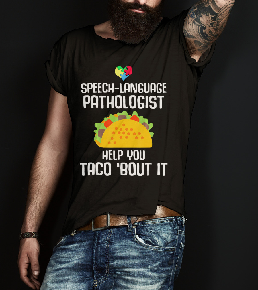 Speech-Language Pathologist Help You Taco 'Bout It Autism Awareness T-Shirt