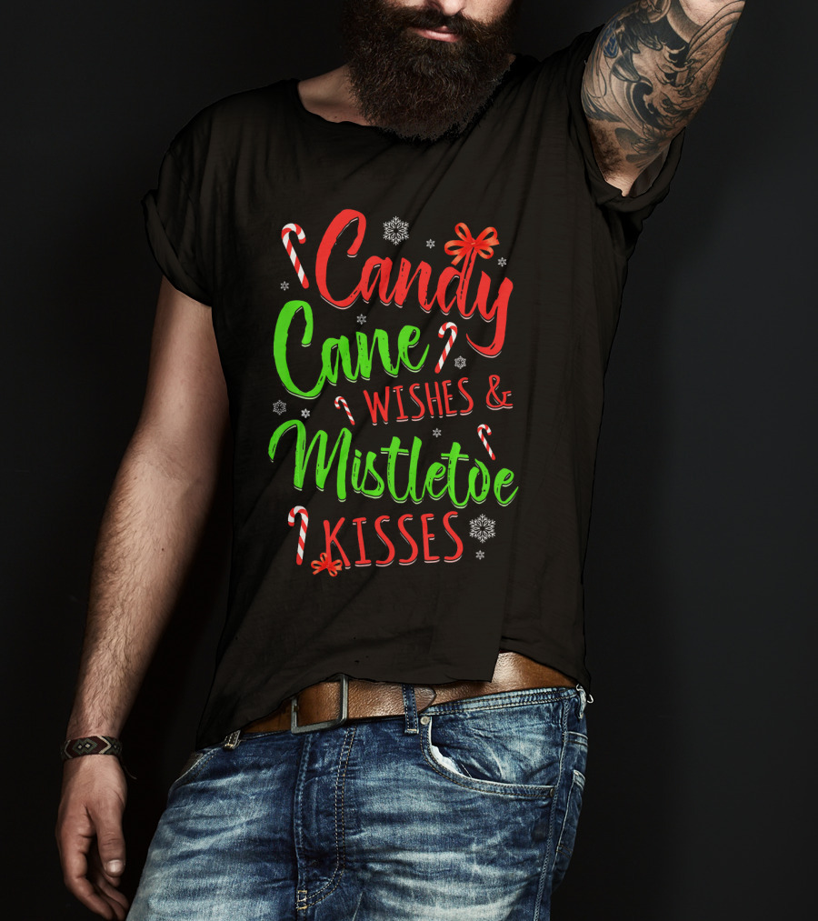 Candy Cane Wishes And Mistletoe Kisses Holiday Festive T-Shirt