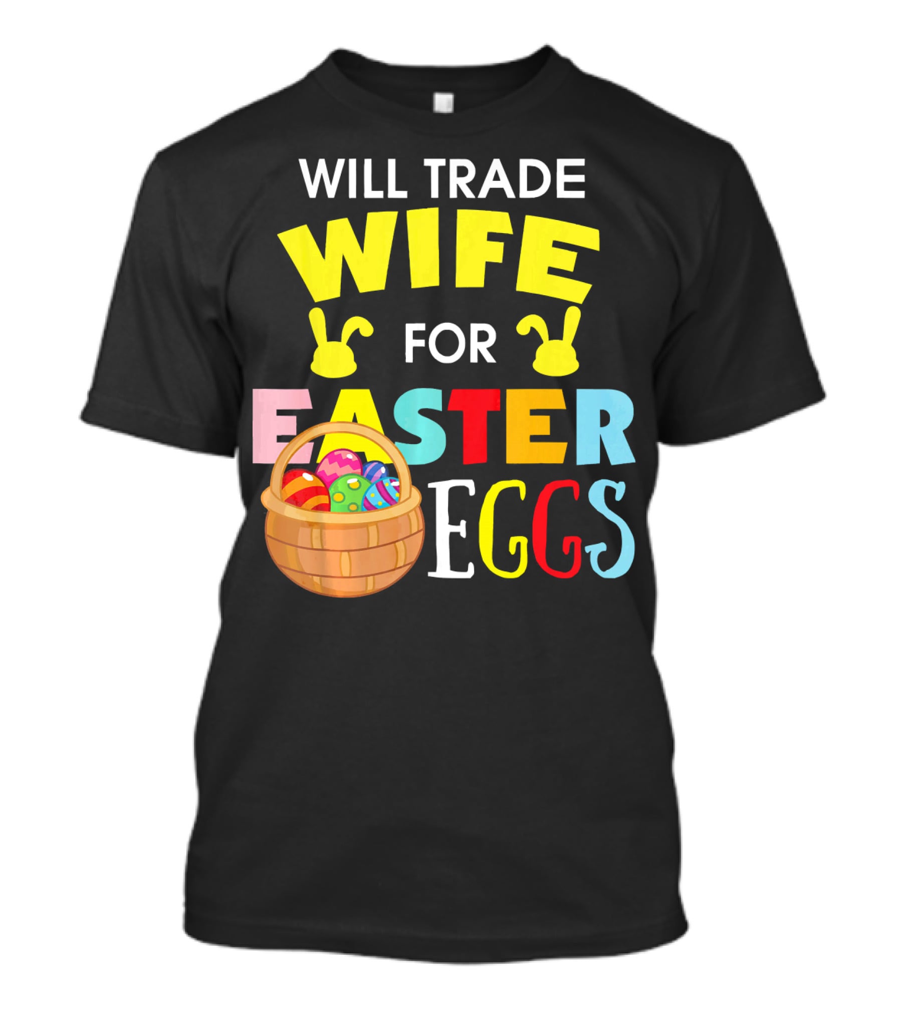Will Trade Wife For Easter Eggs T-Shirt