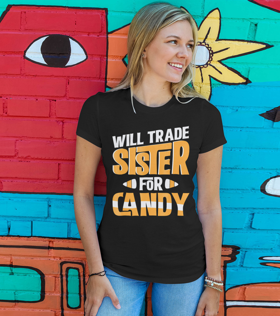 Will Trade Sister For Candy Halloween Humor T-Shirt