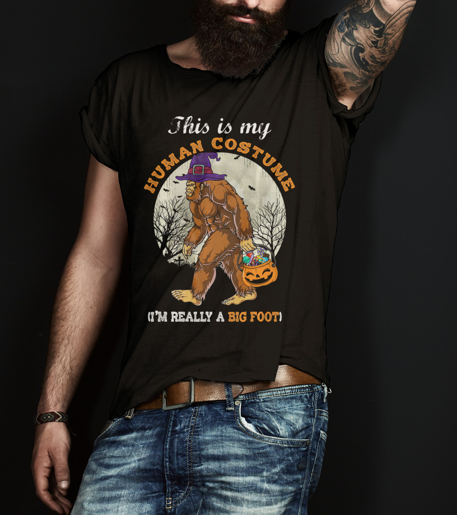 This Is My Human Costume I'm Really A Bigfoot Halloween Sasquatch With Candy Bucket T-Shirt