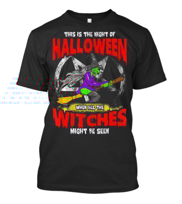This Is The Night Of Halloween When All The Witches Might Be Seen T-Shirt