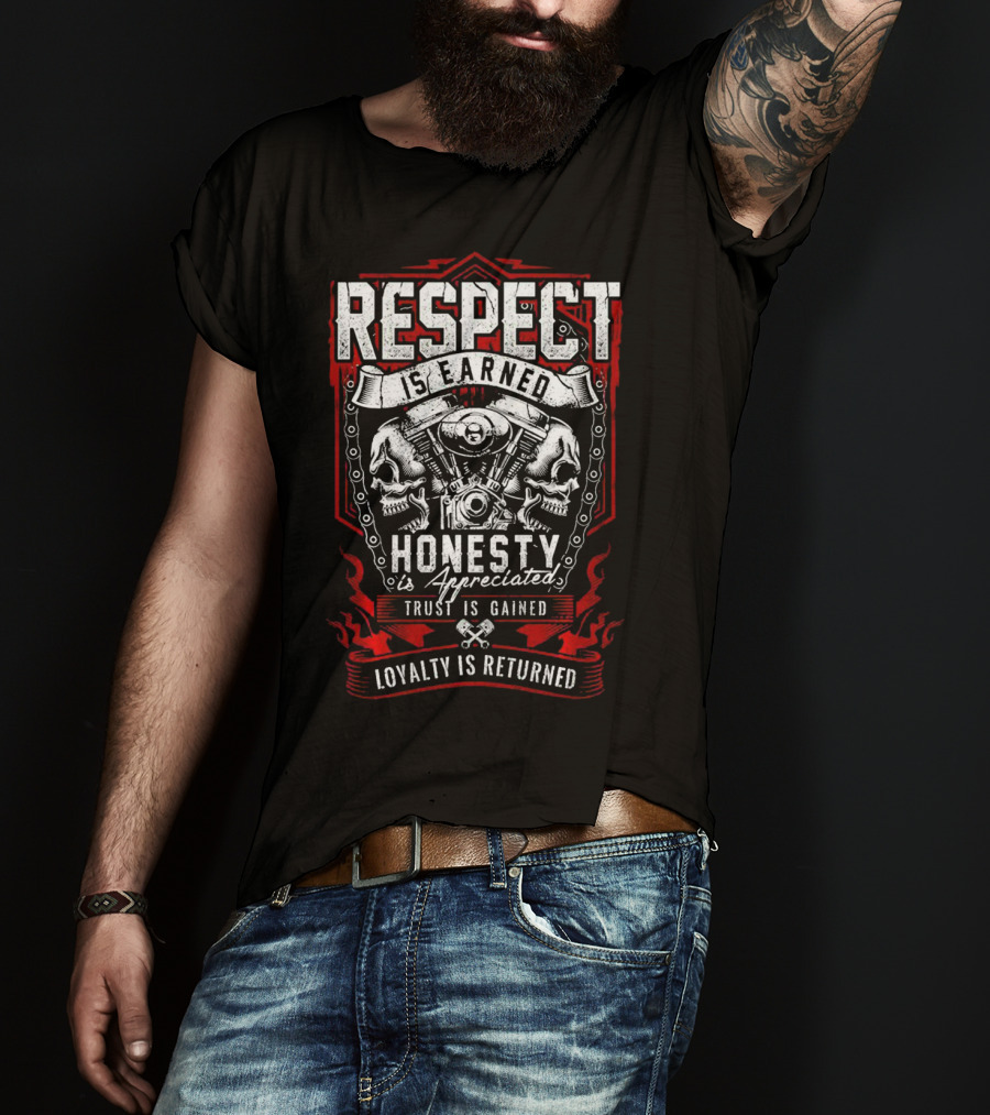 Respect Earned Honesty Appreciated Skull Skeleton Racer Motorcycle Biker Loyalty Returned T-Shirt