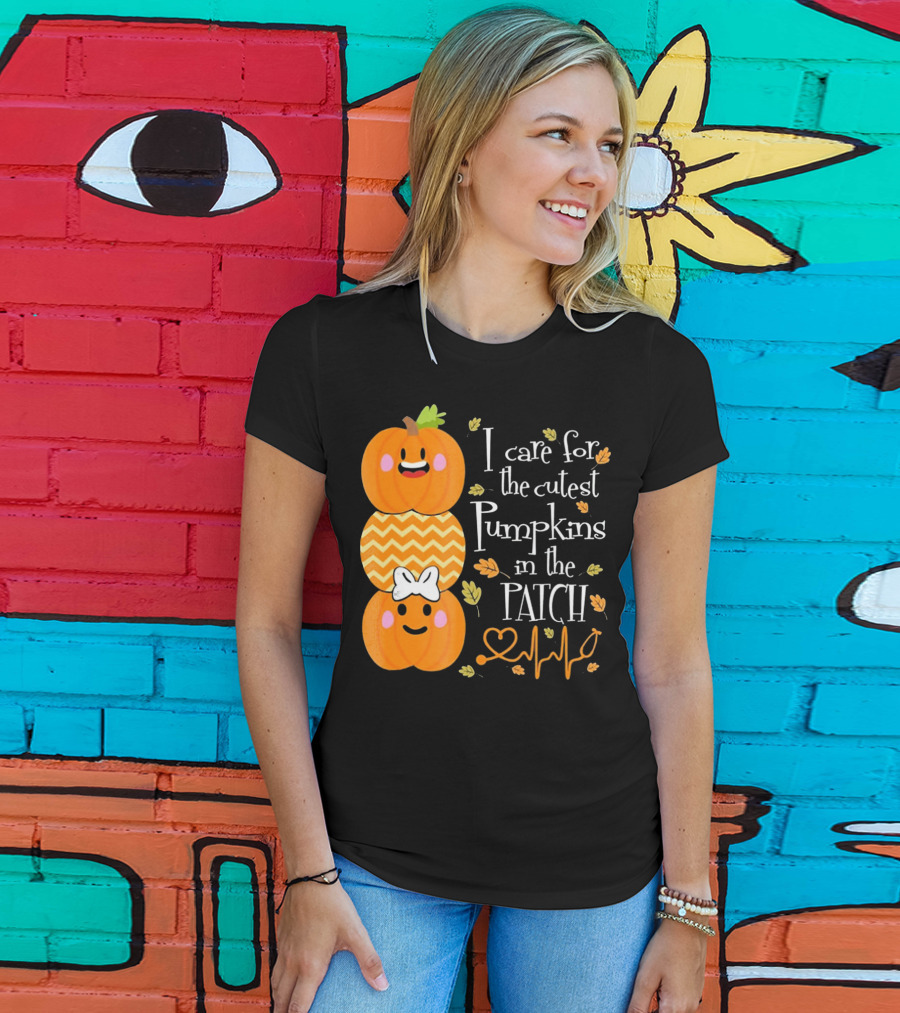 I Care For The Cutest Pumpkins In The Patch With Heart Nurse T-Shirt