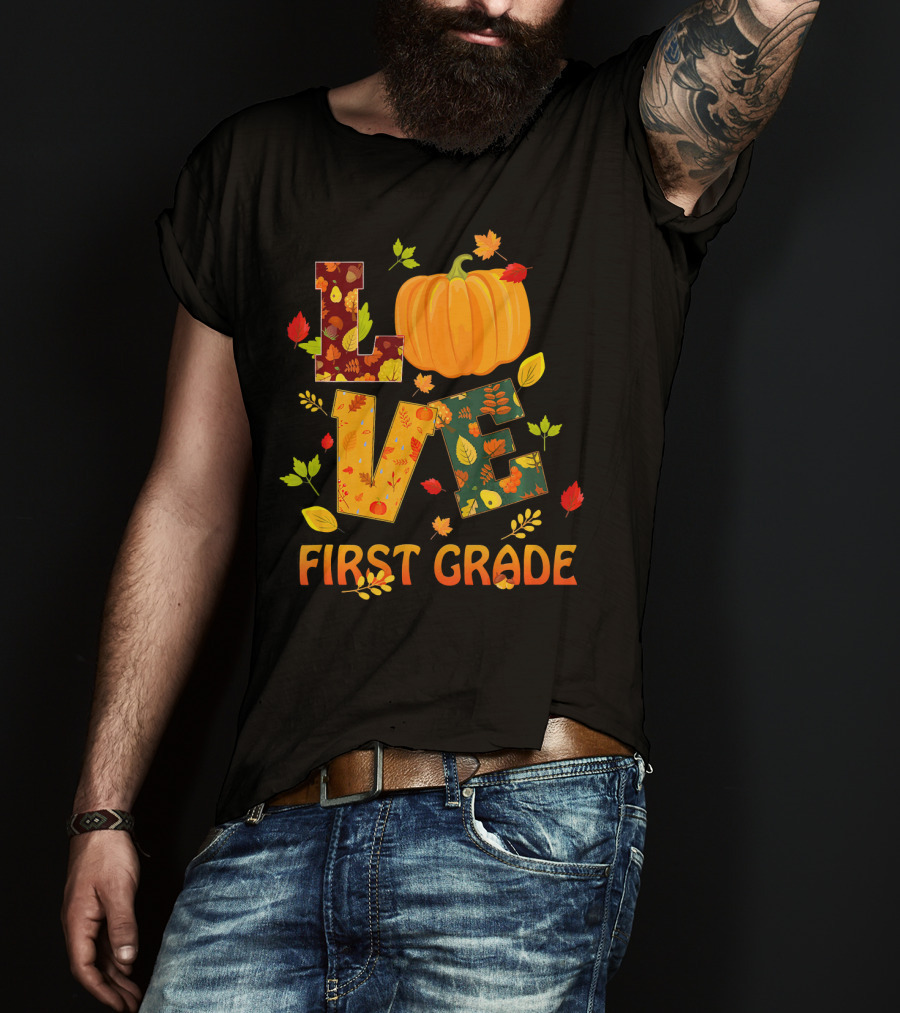 Love First Grade Thanksgiving Pumpkin Leaves T-Shirt