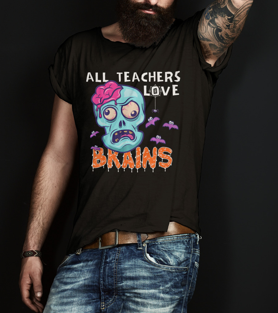 All Teachers Love Brains Halloween Zombie Skull With Bats And Dripping Letters T-Shirt