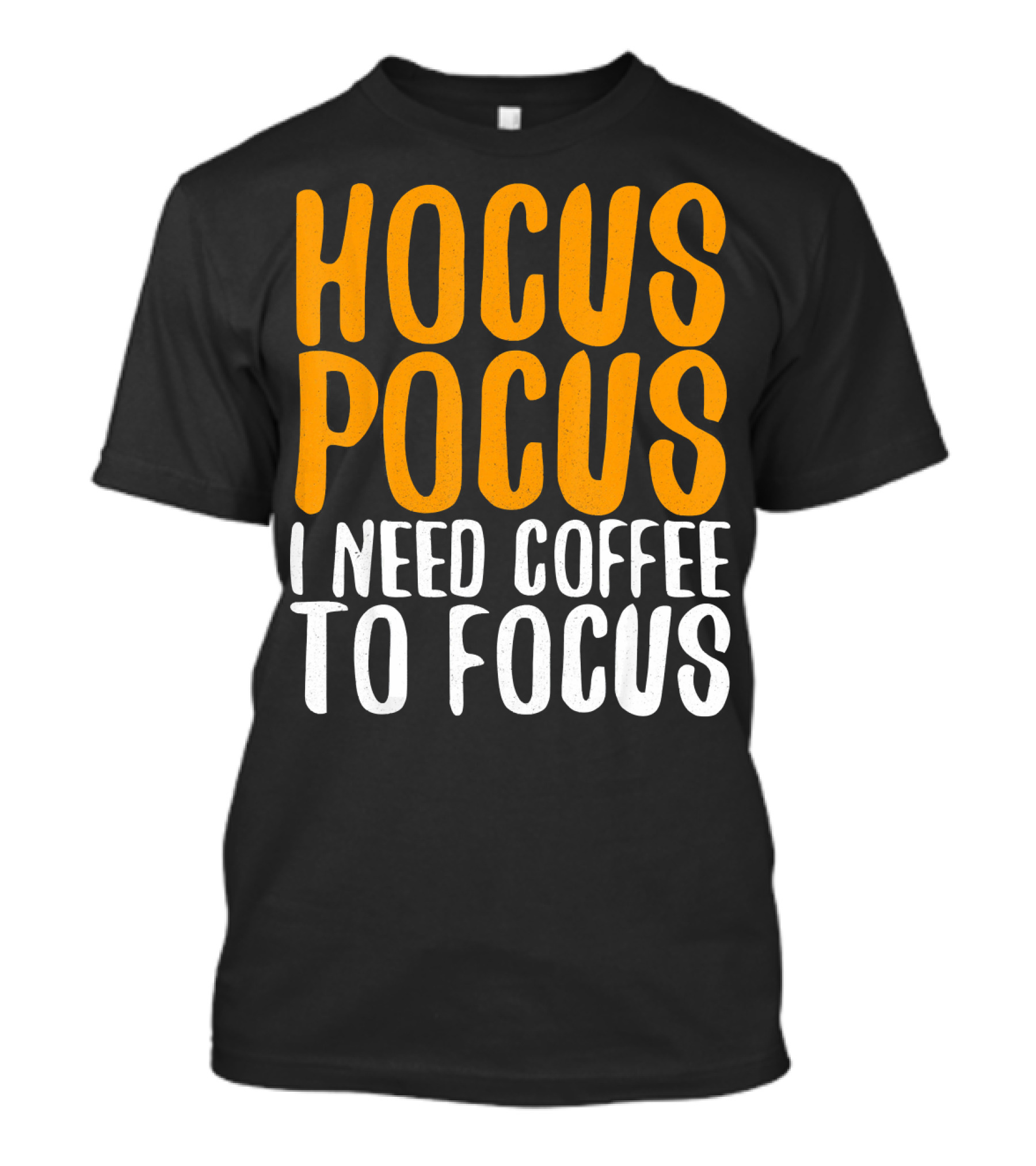 Hocus Pocus I Need Coffee To Focus T-Shirt