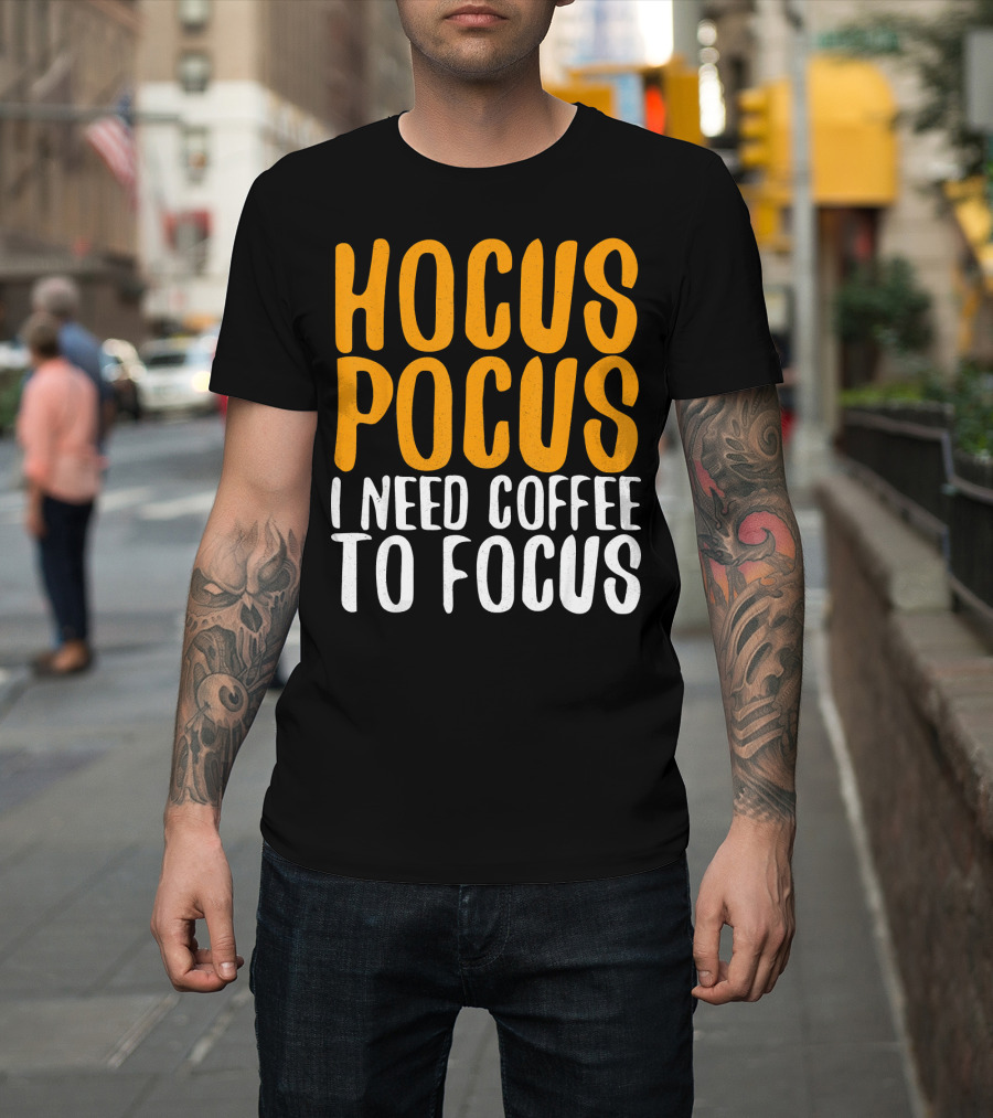 Hocus Pocus I Need Coffee To Focus T-Shirt
