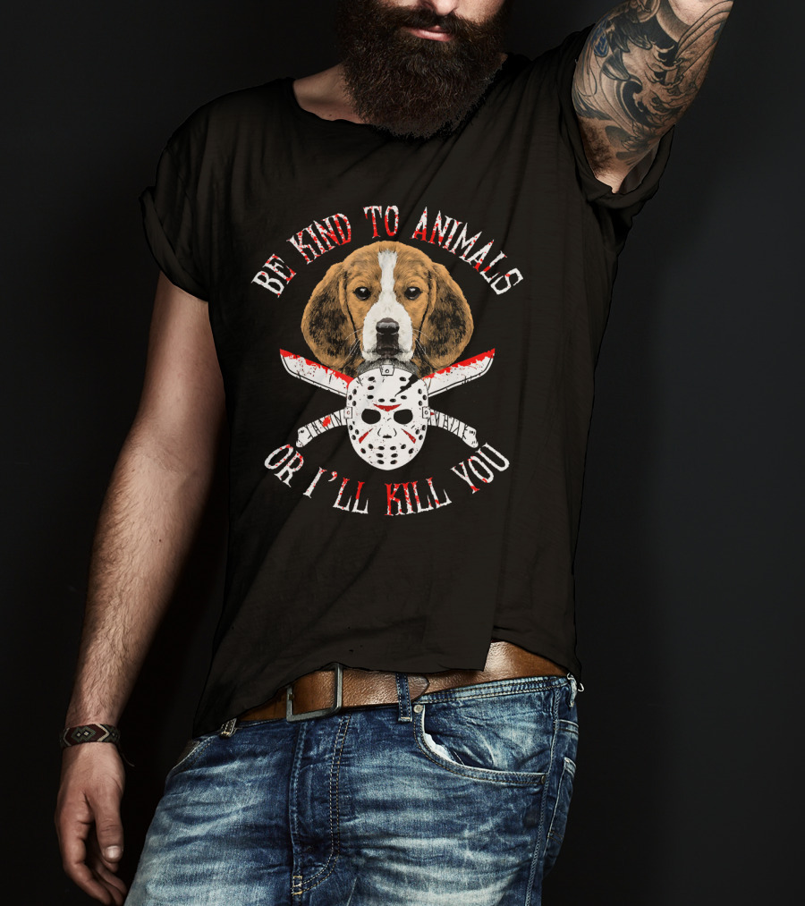 Be Kind To Animals Or I'll Kill You Beagle Dog Jason Mask T-Shirt