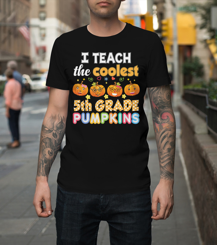 I Teach the Coolest 5th Grade Pumpkins T-Shirt