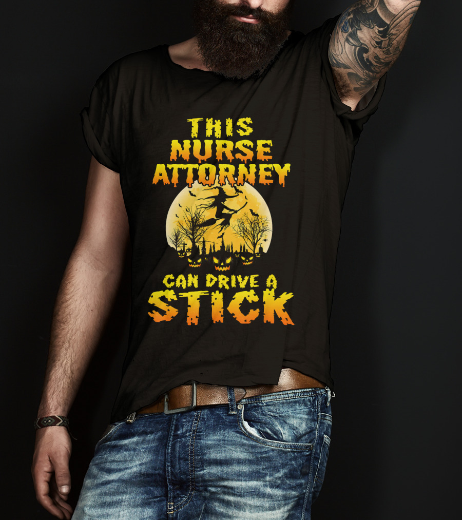This Nurse Attorney Can Drive A Stick Funny Halloween T-Shirt