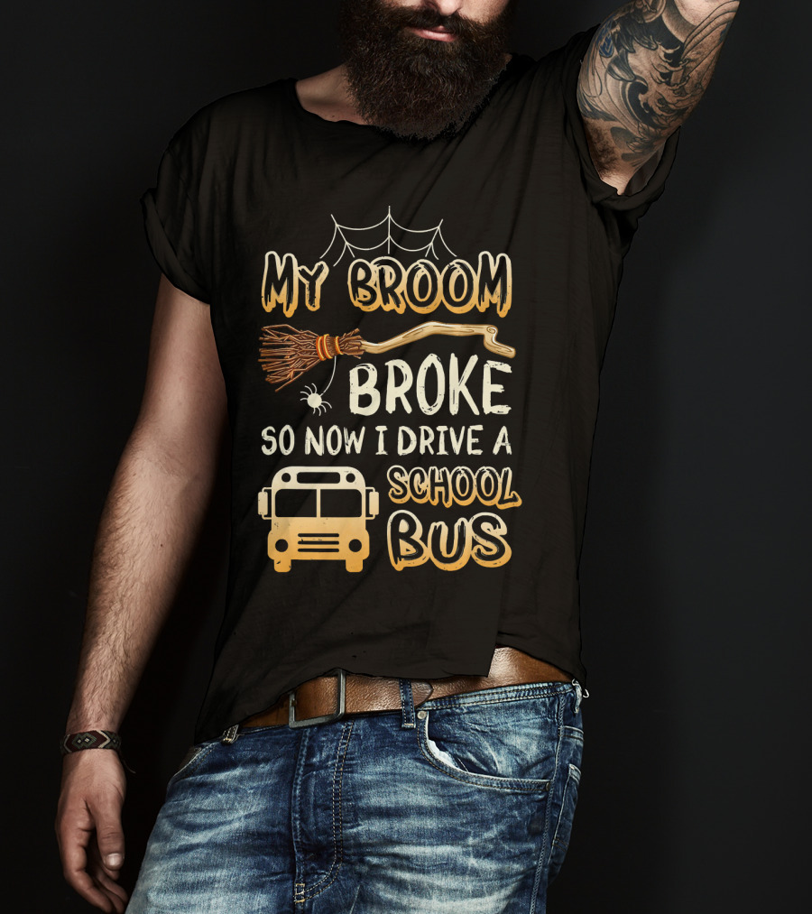 Halloween Funny My Broom Broke So Now I Drive A School Bus T-Shirt