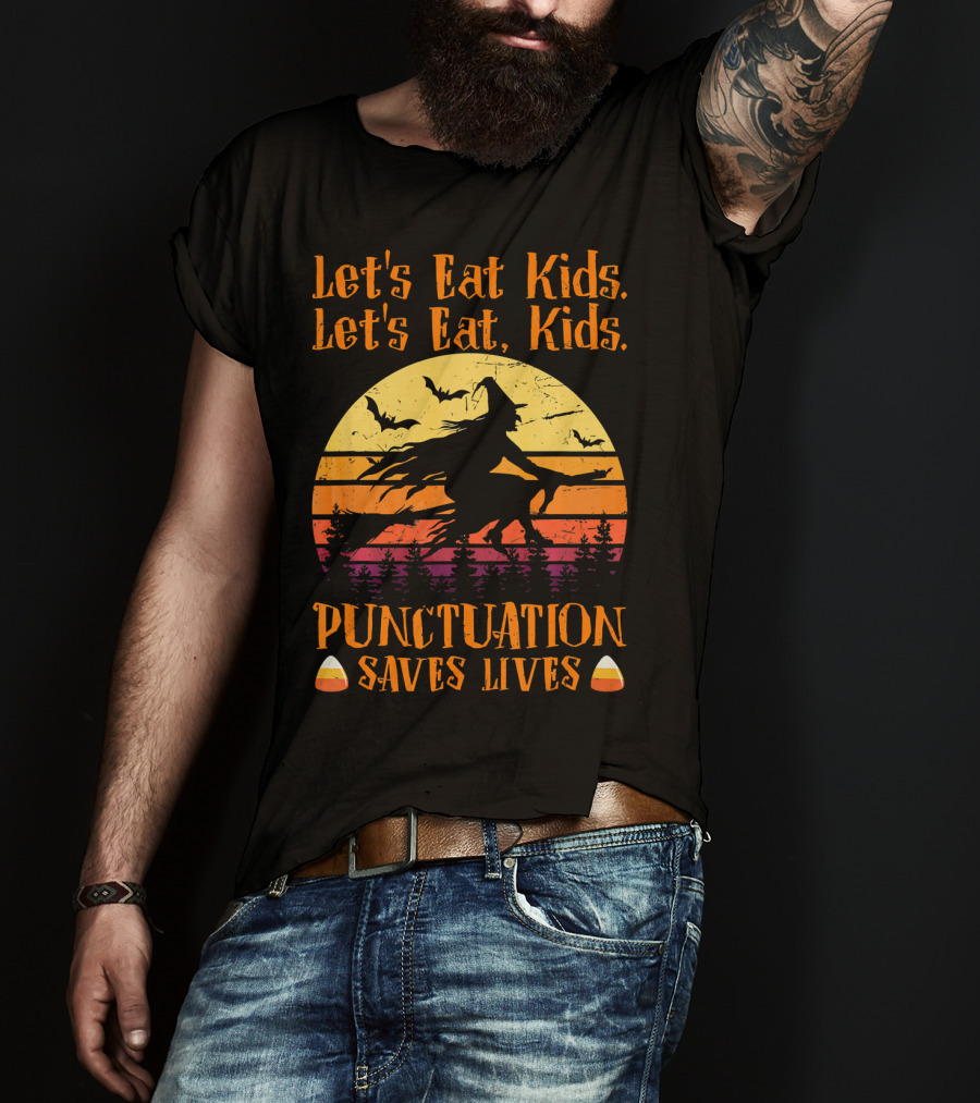 Let's Eat Kids Punctuation Saves Lives Halloween Witches T-Shirt