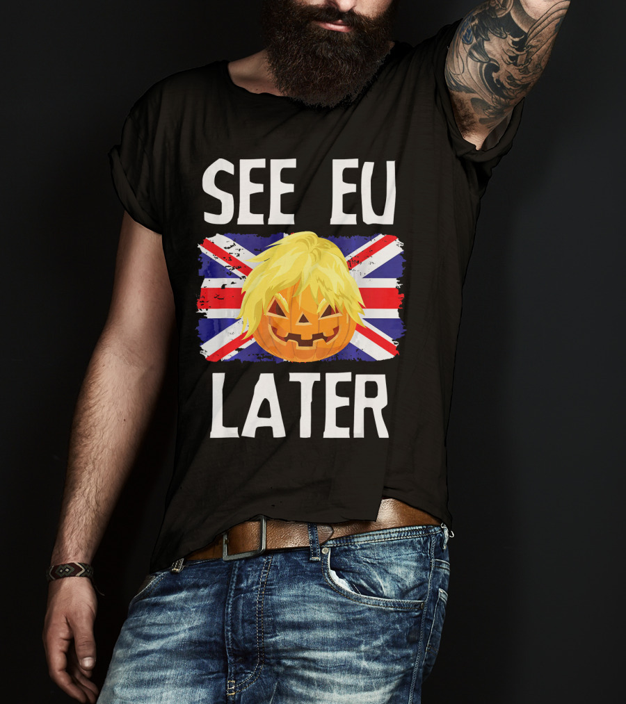 See EU Later Brexit Halloween Boris Pumpkin T-Shirt