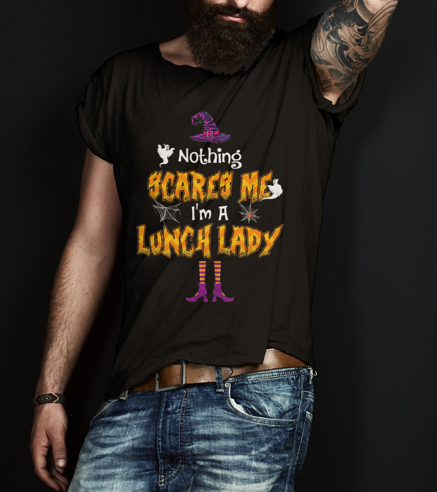 Nothing Scares Me I'm A Lunch Lady Halloween Costume Ghosts Witch Hat Spiderwebs T-Shirt