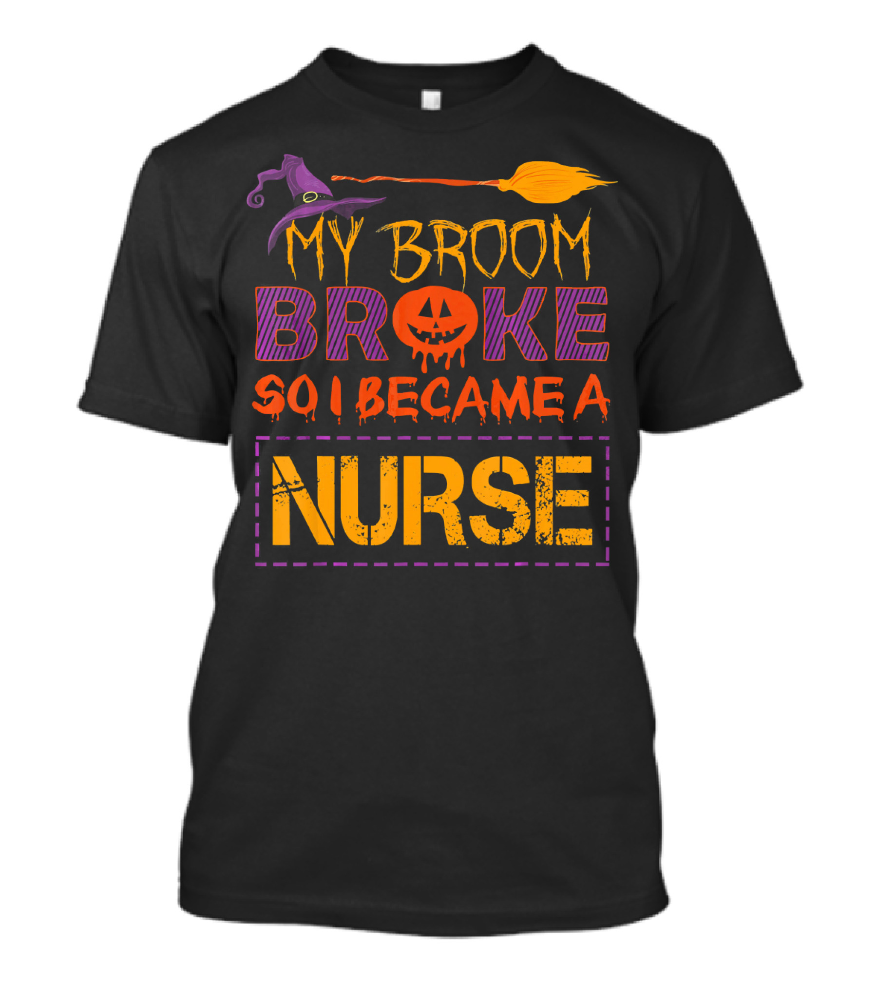 Halloween Witch Broom Broke So I Became A Nurse T-Shirt