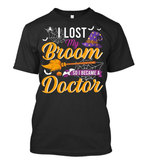 I Lost My Broom So I Became A Doctor Halloween Witch Hat And Bats T-Shirt