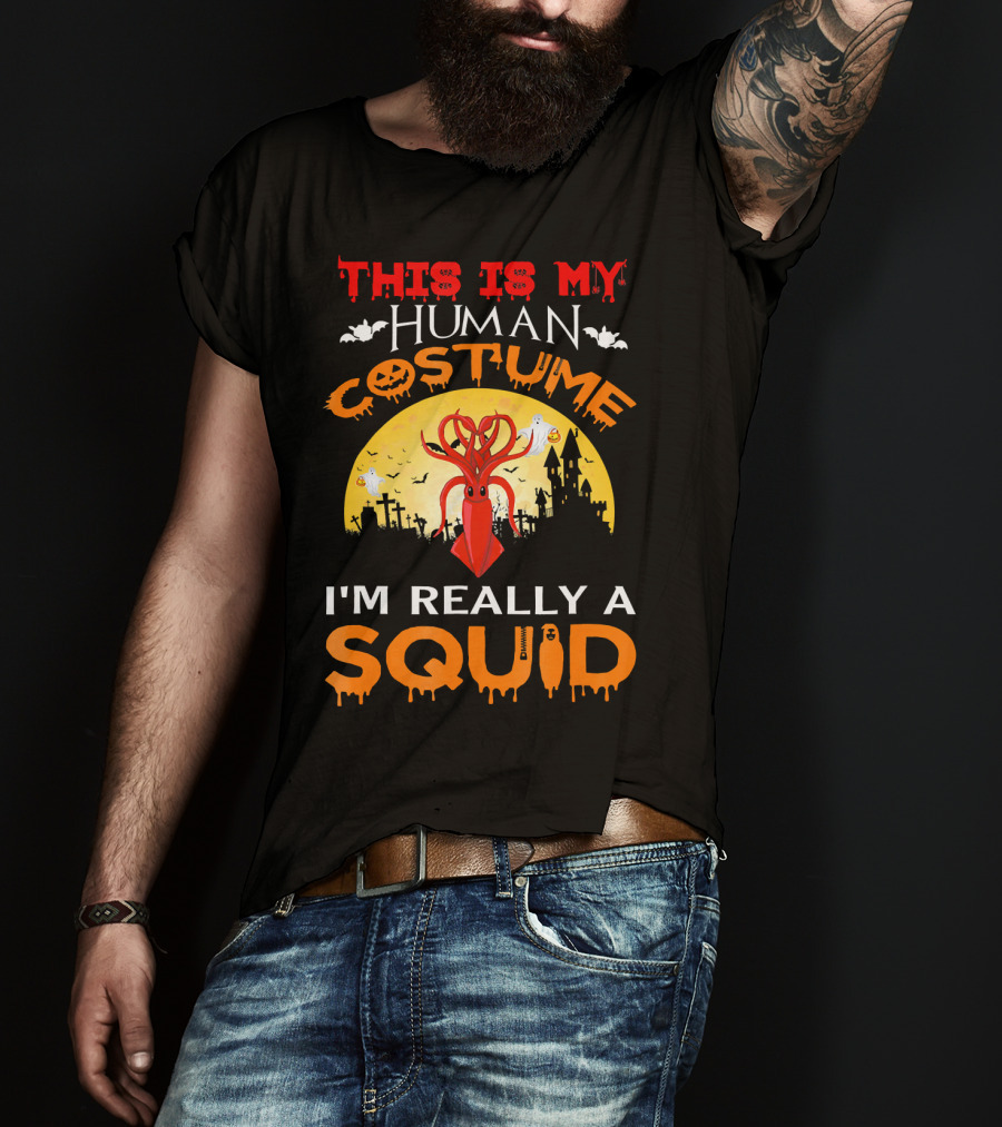 This Is My Human Costume I'm Really A Squid Halloween Scene With Squid And Spooky Background T-Shirt