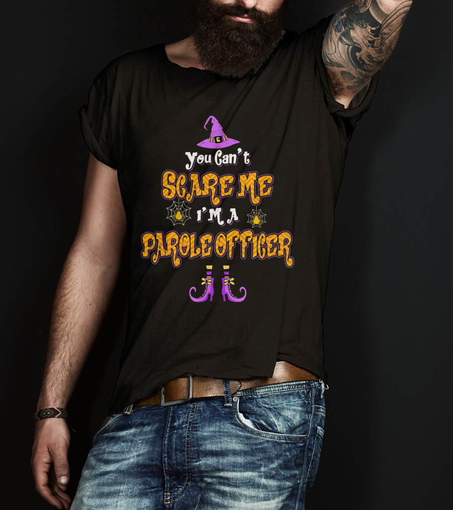 You Can't Scare Me I'm A Parole Officer Witch Hat Spider Webs Boots T-Shirt