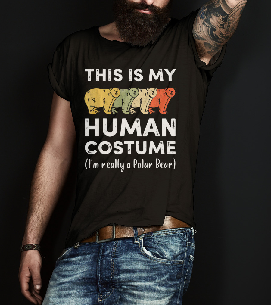 This Is My Human Costume I'm Really A Polar Bear T-Shirt