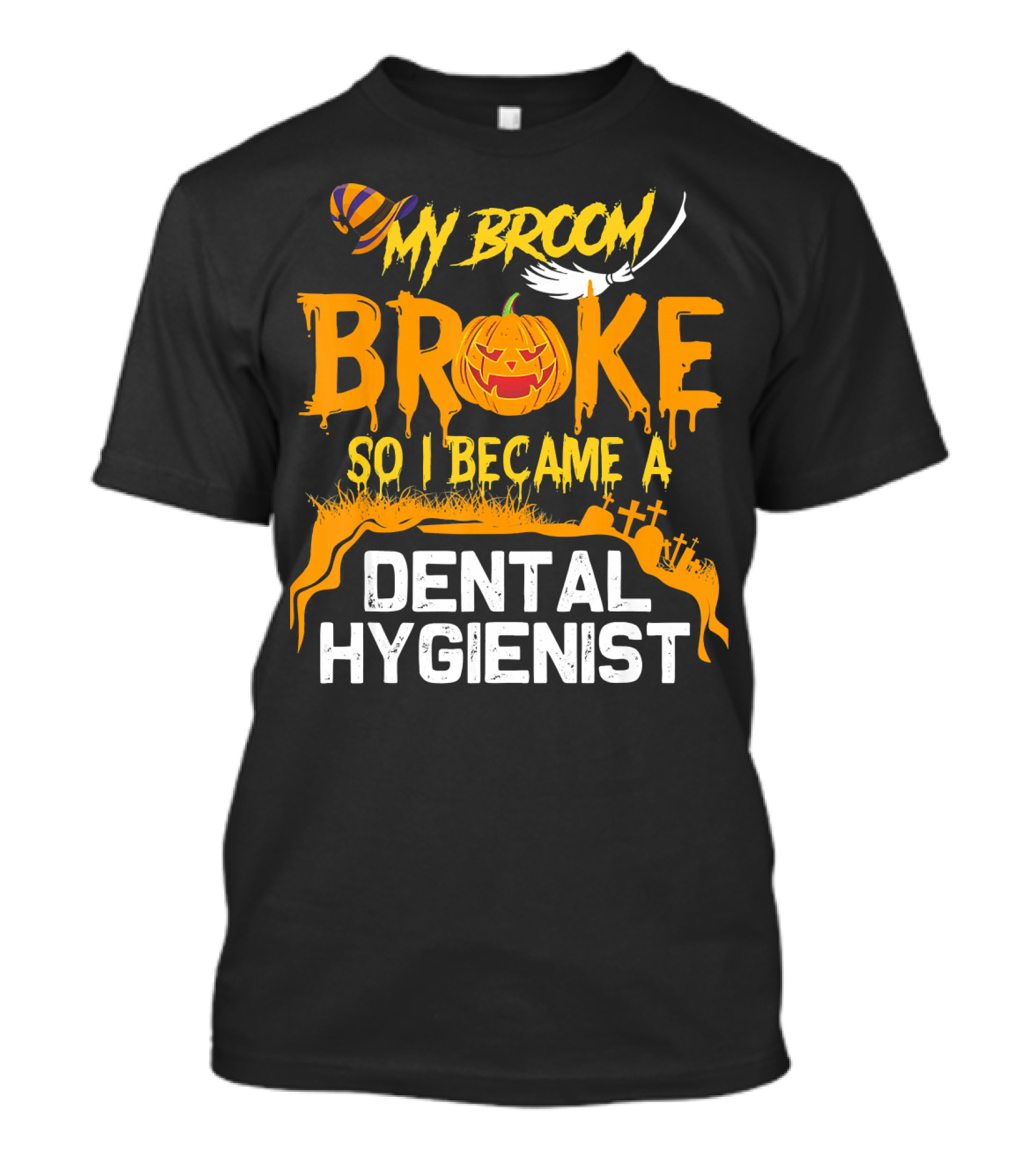 Halloween Costume My Broom Broke So I Became A Dental Hygienist T-Shirt