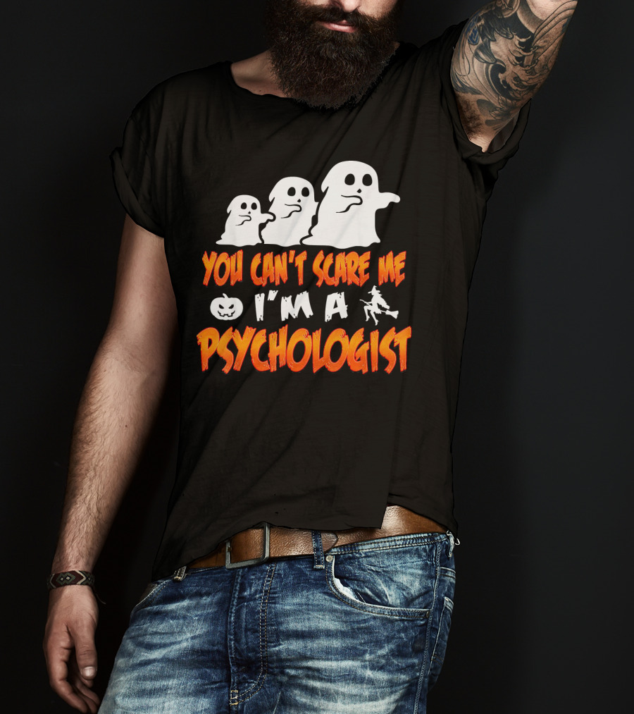 You Can't Scare Me I'm A Psychologist Halloween Ghosts And Witch T-Shirt