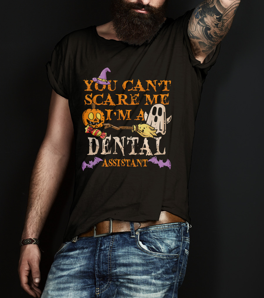 You Can't Scare Me I'm A Dental Assistant Halloween Pumpkin Ghost Bats T-Shirt