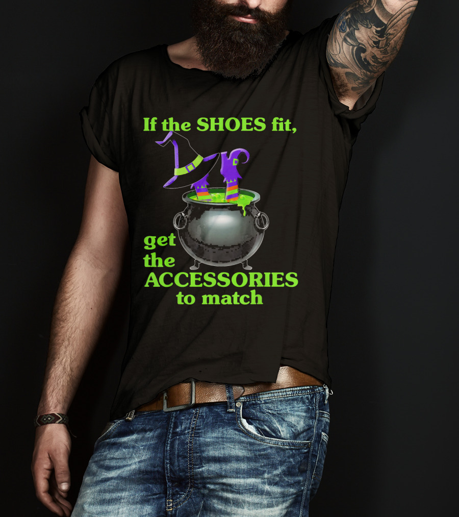 If The Shoes Fit Witch Cauldron Halloween Accessories Matching T-Shirt