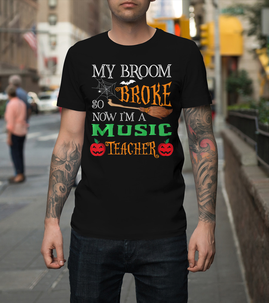 My Broom Broke So Now I'm A Music Teacher Halloween Spider Webs Broomsticks Pumpkins T-Shirt