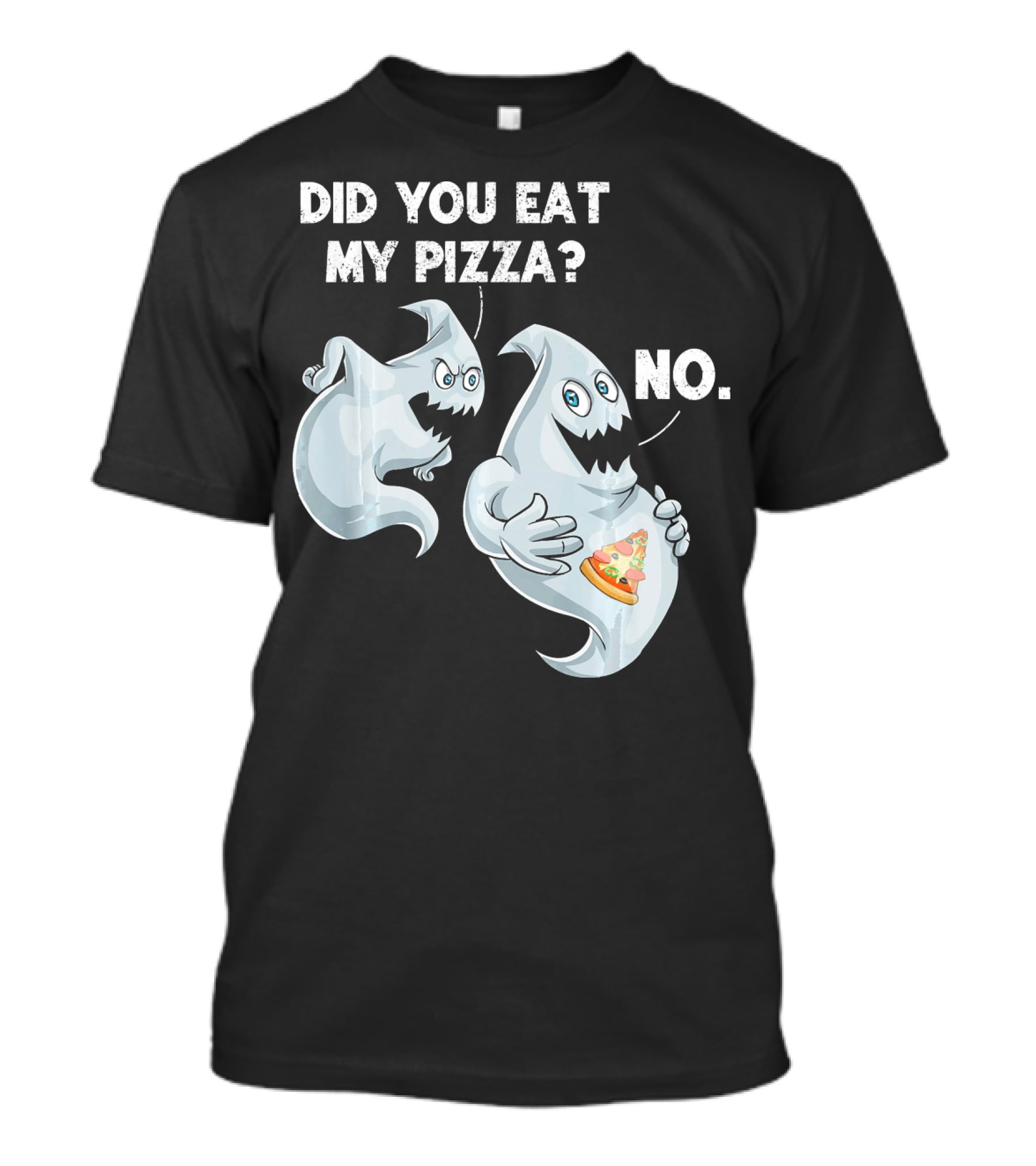 Did You Eat My Pizza Ghost Halloween Funny Food No T-Shirt