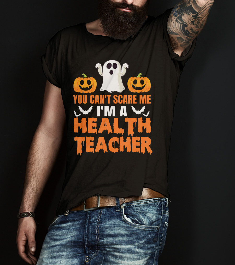 You Can't Scare Me I'm A Health Teacher Ghost Pumpkins Bats T-Shirt